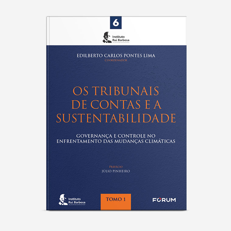 Os Tribunais De Contas e a Sustentabilidade Governança e Controle No Enfrentamento Das Mudanças Climáticas – Tomo 1