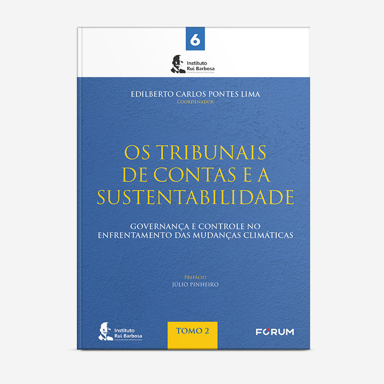 Os Tribunais De Contas e a Sustentabilidade Governança e Controle No Enfrentamento Das Mudanças Climáticas – Tomo 2